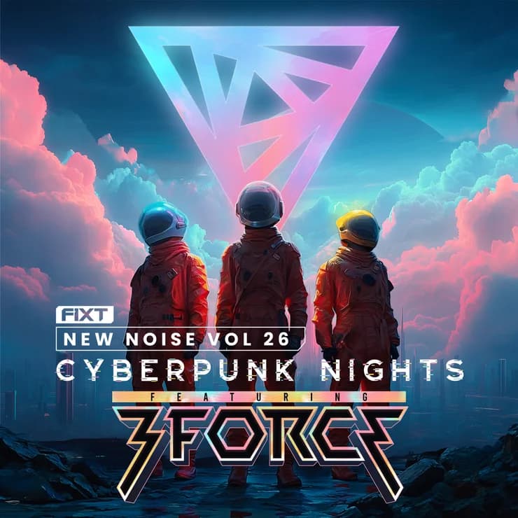 FiXT 新声 Vol. 26:赛博朋克之夜 - 3FORCE
